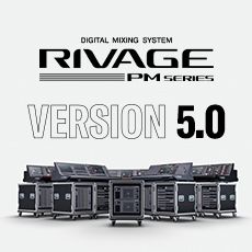 RIVAGE PM 数字调音台迎来V5.0版本固件更新，新功能兼具灵活性和兼容性！